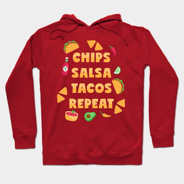 Chips Salsa Tacos Repeat Hoodie by voidea